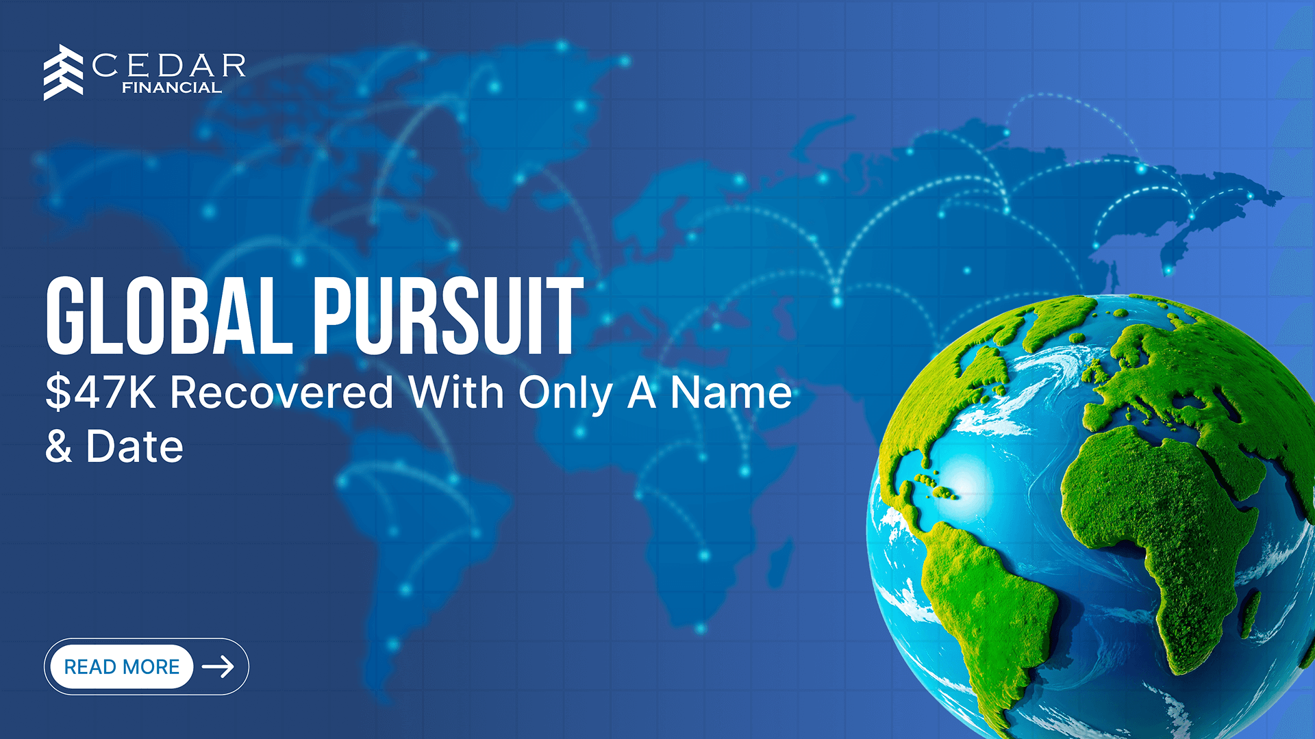 Global Pursuit $47K Recovered with Only a Name & Date
