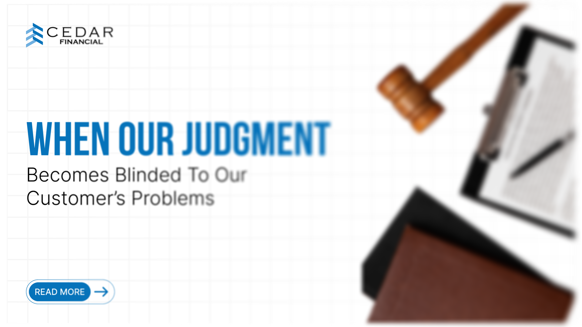 When Our Judgment Becomes Blinded to Our Customers Problems
