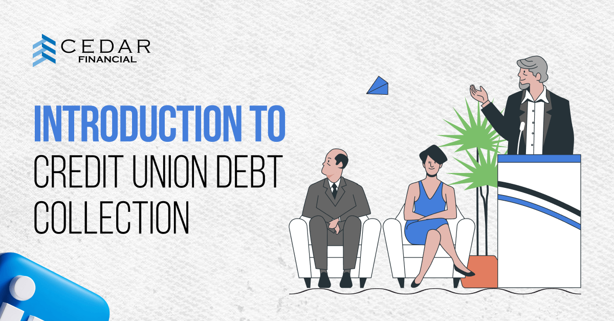 An Introduction to Credit Union Debt Collection by cedar
