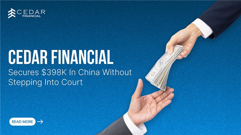China debt recovery case study Cedar Financial recovers $389K without litigation