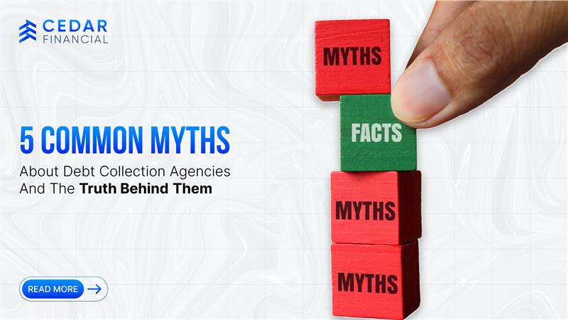 5 Common Myths About Debt Collection Agencies and the Truth Behind Them